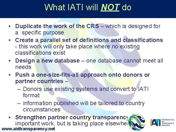 What IATI will NOT do • Duplicate the work of the CRS – which