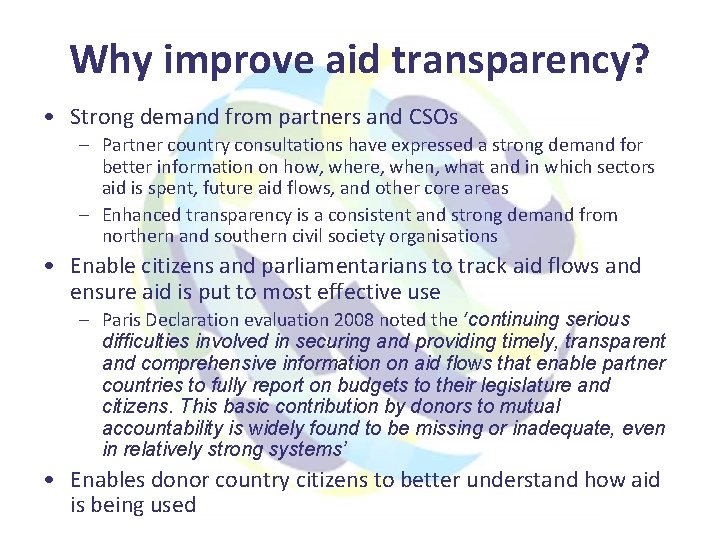 Why improve aid transparency? • Strong demand from partners and CSOs – Partner country