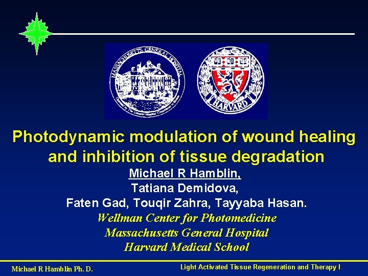 Photodynamic modulation of wound healing and inhibition of tissue degradation Michael R Hamblin, Tatiana