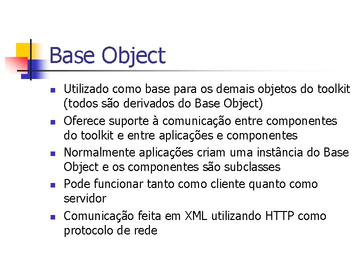 Base Object n n n Utilizado como base para os demais objetos do toolkit