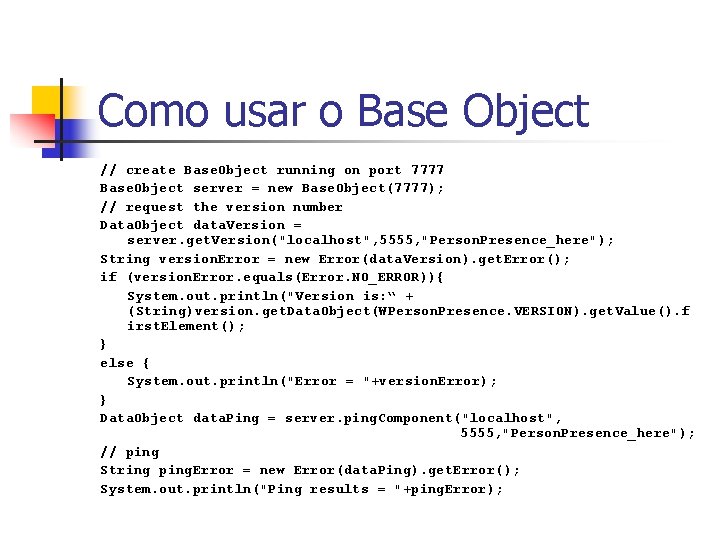 Como usar o Base Object // create Base. Object running on port 7777 Base.