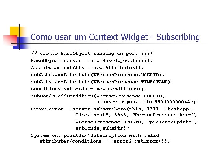 Como usar um Context Widget - Subscribing // create Base. Object running on port
