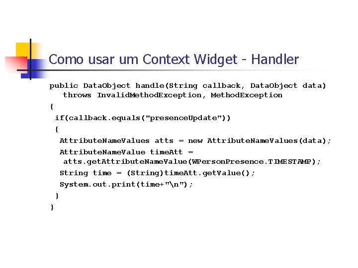 Como usar um Context Widget - Handler public Data. Object handle(String callback, Data. Object