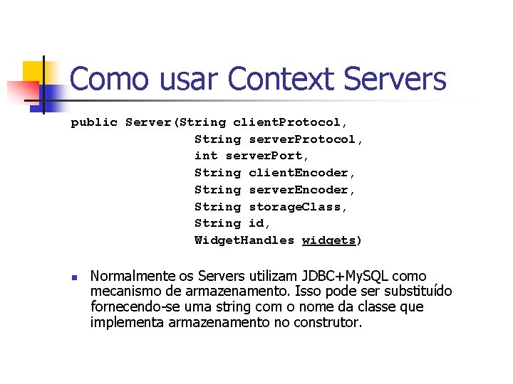 Como usar Context Servers public Server(String client. Protocol, String server. Protocol, int server. Port,
