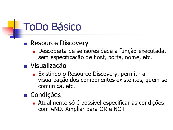 To. Do Básico n Resource Discovery n n Visualização n n Descoberta de sensores