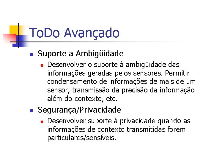 To. Do Avançado n Suporte a Ambigüidade n n Desenvolver o suporte à ambigüidade