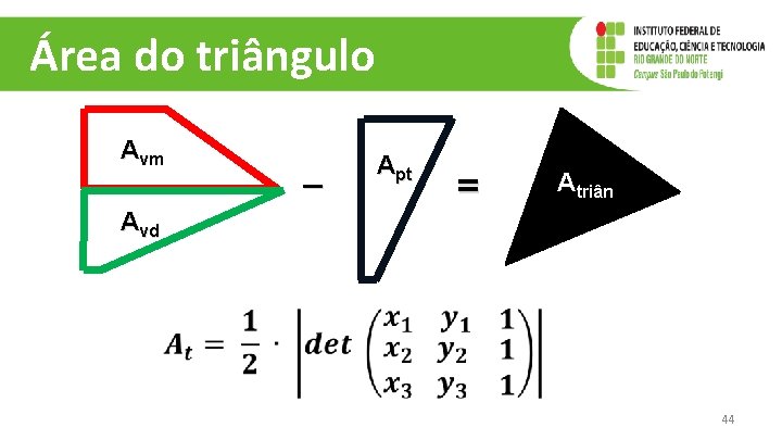 Área do triângulo Avm Avd – Apt = Atriân 44 Área do triângulo Avm Avd – Apt = Atriân 44