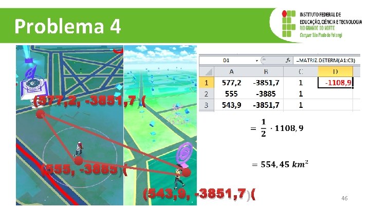 Problema 4 (577, 2, -3851, 7) (555, -3885) (543, 9, -3851, 7) 46 Problema 4 (577, 2, -3851, 7) (555, -3885) (543, 9, -3851, 7) 46