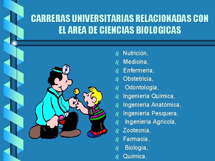 CARRERAS UNIVERSITARIAS RELACIONADAS CON EL AREA DE CIENCIAS BIOLOGICAS b b b b Nutrición,