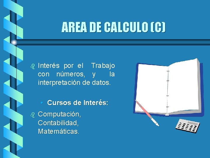 AREA DE CALCULO (C) b Interés por el Trabajo con números, y la interpretación