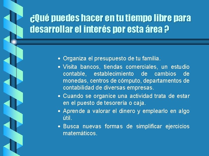 ¿Qué puedes hacer en tu tiempo libre para desarrollar el interés por esta área