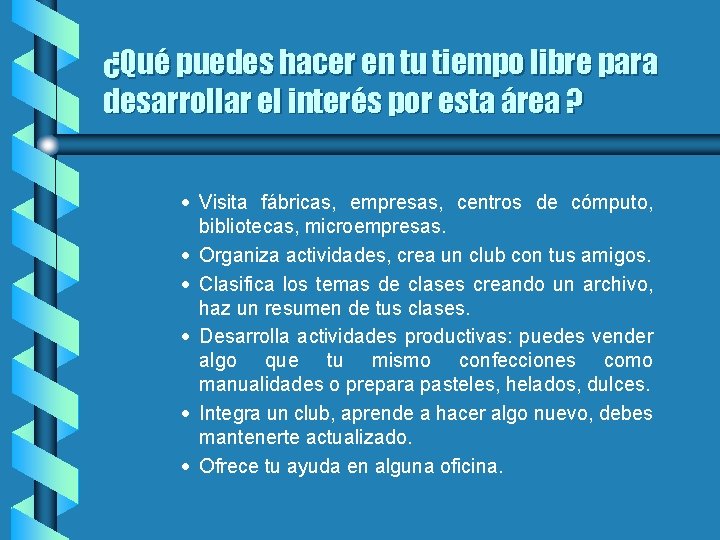 ¿Qué puedes hacer en tu tiempo libre para desarrollar el interés por esta área