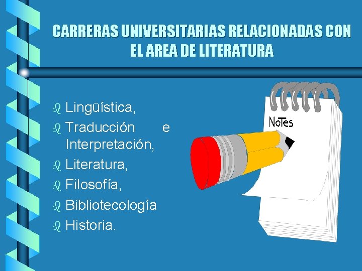 CARRERAS UNIVERSITARIAS RELACIONADAS CON EL AREA DE LITERATURA Lingüística, b Traducción e Interpretación, b