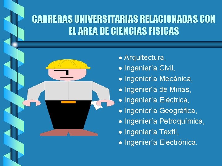 CARRERAS UNIVERSITARIAS RELACIONADAS CON EL AREA DE CIENCIAS FISICAS · Arquitectura, · Ingeniería Civil,