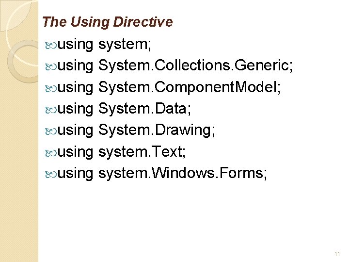 The Using Directive using system; using System. Collections. Generic; using System. Component. Model; using
