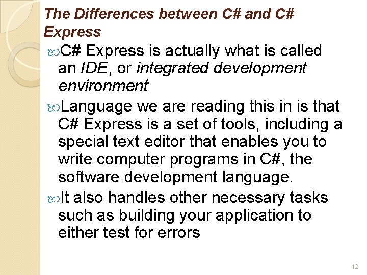 The Differences between C# and C# Express is actually what is called an IDE,