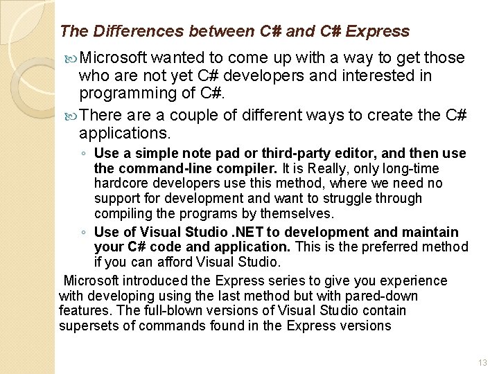 The Differences between C# and C# Express Microsoft wanted to come up with a
