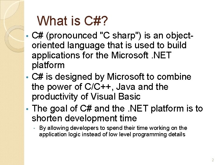 What is C#? C# (pronounced "C sharp") is an objectoriented language that is used