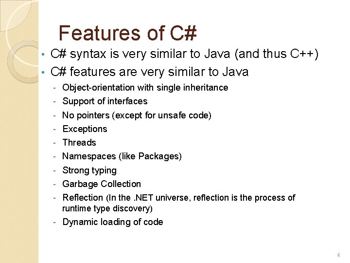 Features of C# C# syntax is very similar to Java (and thus C++) •