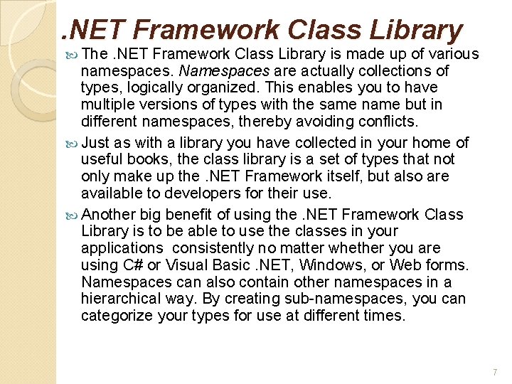 . NET Framework Class Library The . NET Framework Class Library is made up