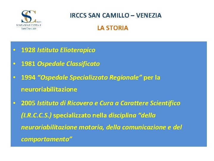 IRCCS SAN CAMILLO – VENEZIA LA STORIA • 1928 Istituto Elioterapico • 1981 Ospedale