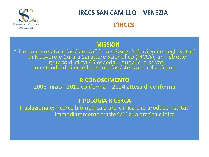 IRCCS SAN CAMILLO – VENEZIA L’IRCCS MISSION “ricerca correlata all’assistenza” è la mission istituzionale