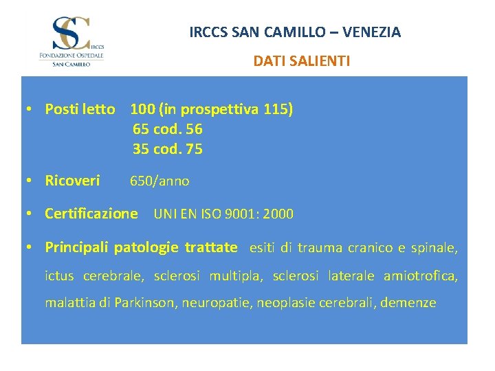 IRCCS SAN CAMILLO – VENEZIA DATI SALIENTI • Posti letto 100 (in prospettiva 115)