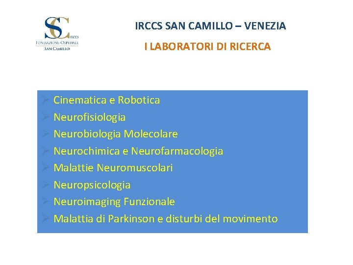 IRCCS SAN CAMILLO – VENEZIA I LABORATORI DI RICERCA Ø Cinematica e Robotica Ø