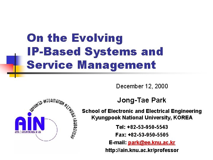 On the Evolving IP-Based Systems and Service Management December 12, 2000 Jong-Tae Park School