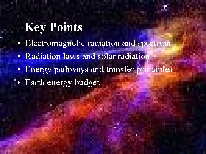 Key Points • • Electromagnetic radiation and spectrum Radiation laws and solar radiation Energy