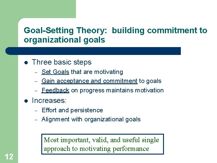 Goal-Setting Theory: building commitment to organizational goals l Three basic steps – – –