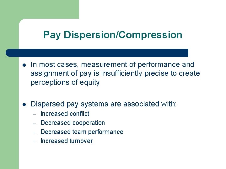 Pay Dispersion/Compression l In most cases, measurement of performance and assignment of pay is