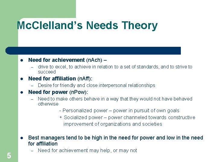 Mc. Clelland’s Needs Theory l Need for achievement (n. Ach) – – l Need