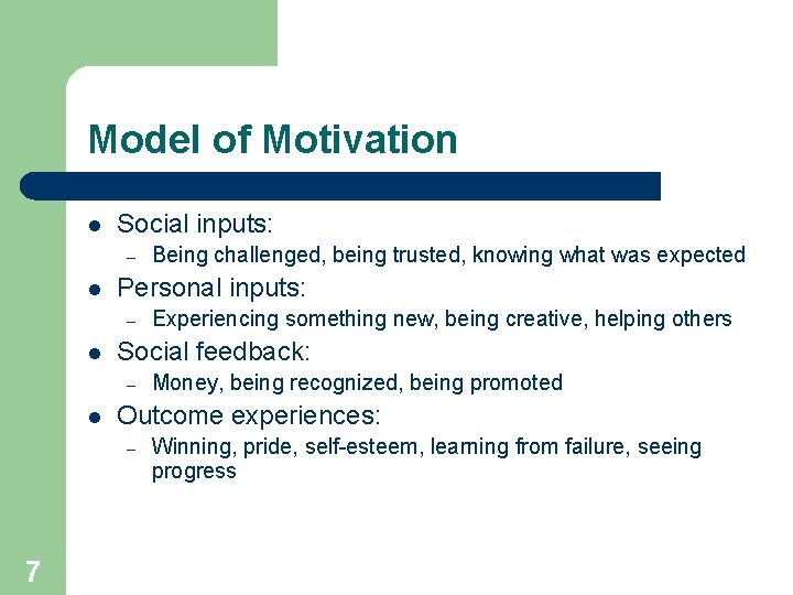 Model of Motivation l Social inputs: – l Personal inputs: – l Money, being