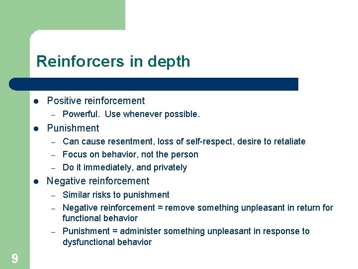 Reinforcers in depth l Positive reinforcement – l Punishment – – – l Can