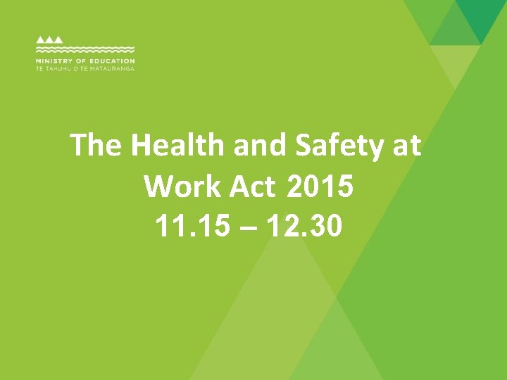 The Health and Safety at Work Act 2015 11. 15 – 12. 30 