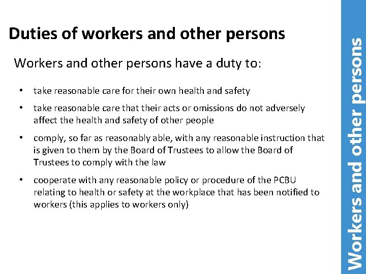 Workers and other persons have a duty to: • take reasonable care for their Workers and other persons have a duty to: • take reasonable care for their