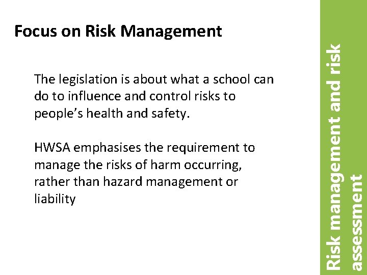 The legislation is about what a school can do to influence and control risks The legislation is about what a school can do to influence and control risks