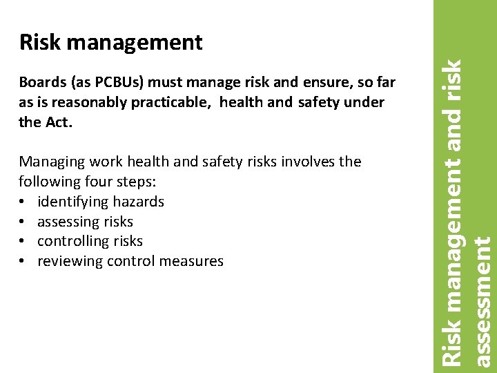 Boards (as PCBUs) must manage risk and ensure, so far as is reasonably practicable,