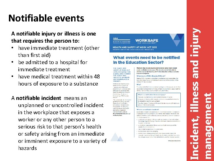 A notifiable injury or illness is one that requires the person to: • have A notifiable injury or illness is one that requires the person to: • have
