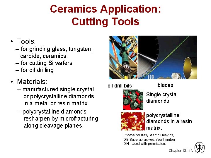 Ceramics Application: Cutting Tools • Tools: -- for grinding glass, tungsten, carbide, ceramics --