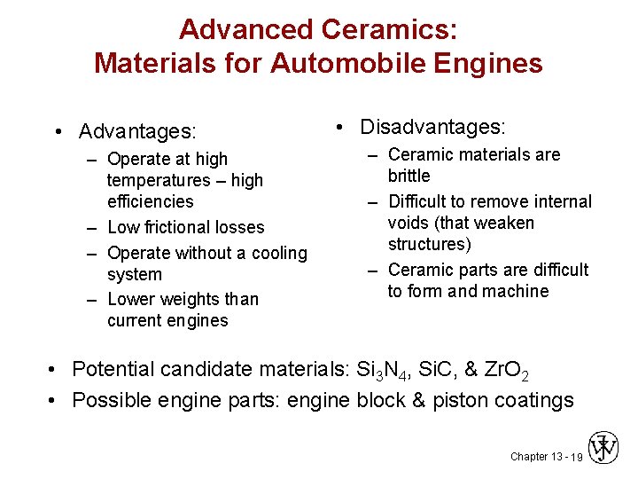 Advanced Ceramics: Materials for Automobile Engines • Advantages: – Operate at high temperatures –