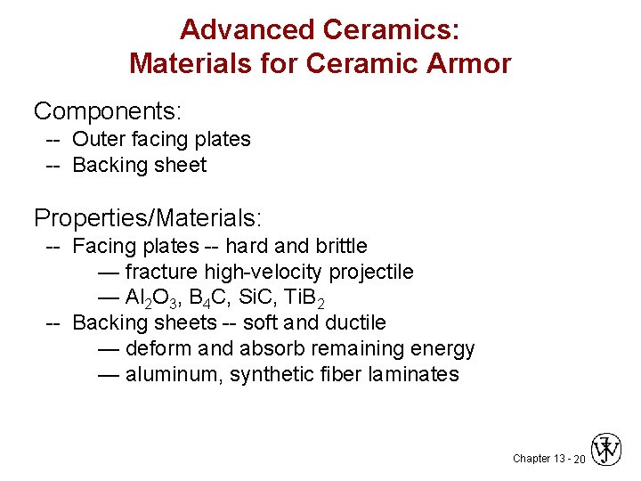 Advanced Ceramics: Materials for Ceramic Armor Components: -- Outer facing plates -- Backing sheet