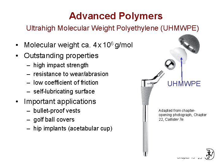 Advanced Polymers Ultrahigh Molecular Weight Polyethylene (UHMWPE) • Molecular weight ca. 4 x 106