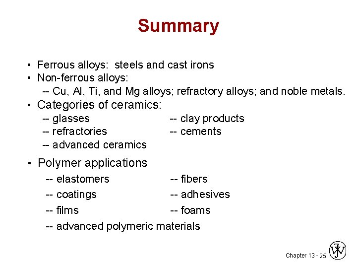 Summary • Ferrous alloys: steels and cast irons • Non-ferrous alloys: -- Cu, Al,