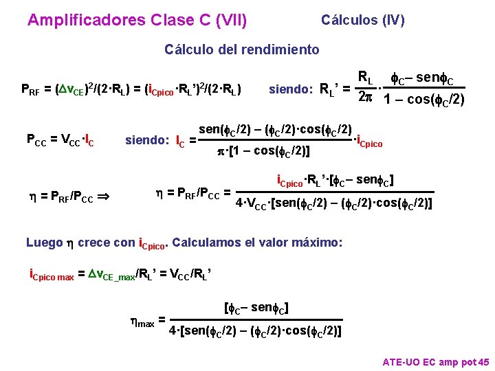 Amplificadores Clase C (VII) Cálculos (IV) Cálculo del rendimiento PRF = (Dv. CE )2/(2·R Amplificadores Clase C (VII) Cálculos (IV) Cálculo del rendimiento PRF = (Dv. CE )2/(2·R