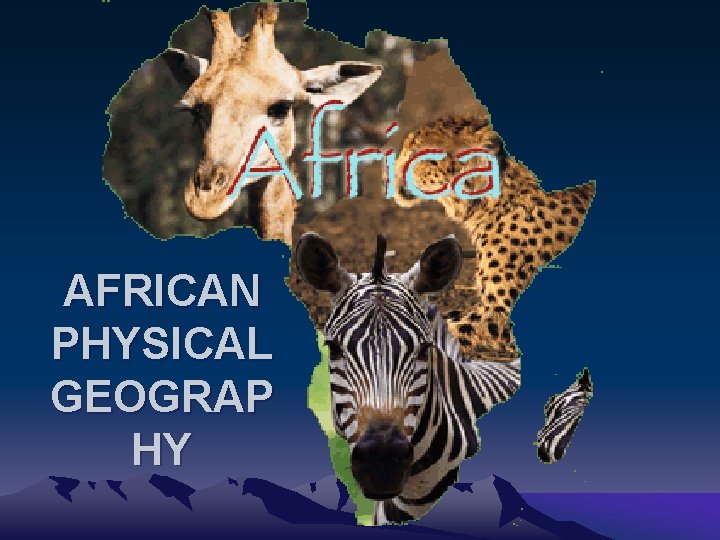 AFRICAN PHYSICAL GEOGRAP HY 