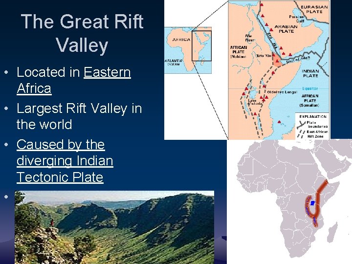 The Great Rift Valley • Located in Eastern Africa • Largest Rift Valley in