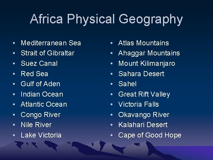 Africa Physical Geography • • • Mediterranean Sea Strait of Gibraltar Suez Canal Red