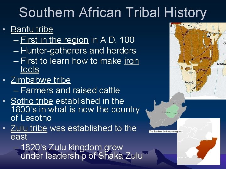 Southern African Tribal History • Bantu tribe – First in the region in A.